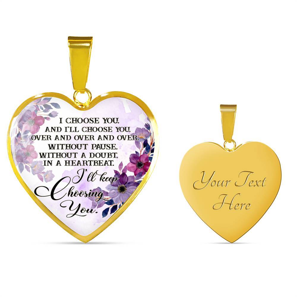 I Choose You and I'll Choose You Without Pause Without a Doubt In a Heartbeat I'll Keep Choosing You Heart Pendant Necklace - Heart Luxury Necklace (Gold Plated) I Choose You and I'll Choose You Without Pause Without a Doubt In a Heartbeat I'll Keep Choosing You Heart Pendant Necklace - Heart Luxury Necklace (Gold Plated)