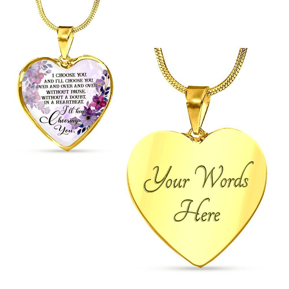 I Choose You and I'll Choose You Without Pause Without a Doubt In a Heartbeat I'll Keep Choosing You Heart Pendant Necklace - Heart Luxury Necklace (Gold Plated) I Choose You and I'll Choose You Without Pause Without a Doubt In a Heartbeat I'll Keep Choosing You Heart Pendant Necklace - Heart Luxury Necklace (Gold Plated)