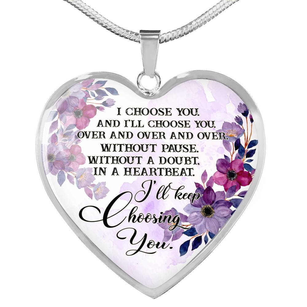 I Choose You and I'll Choose You Without Pause Without a Doubt In a Heartbeat I'll Keep Choosing You Heart Pendant Necklace - Heart Luxury Necklace (Silver) I Choose You and I'll Choose You Without Pause Without a Doubt In a Heartbeat I'll Keep Choosing You Heart Pendant Necklace - Heart Luxury Necklace (Silver)