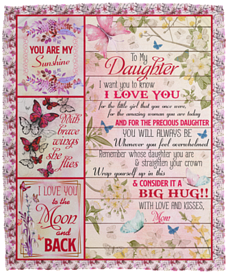 Mom To My Daughter I Want You To Know I Love You For The Little Girl Butterfly Fleece Blanket – Mink Blanket, White, Cozy Plush Fleece Blanket - 50x60