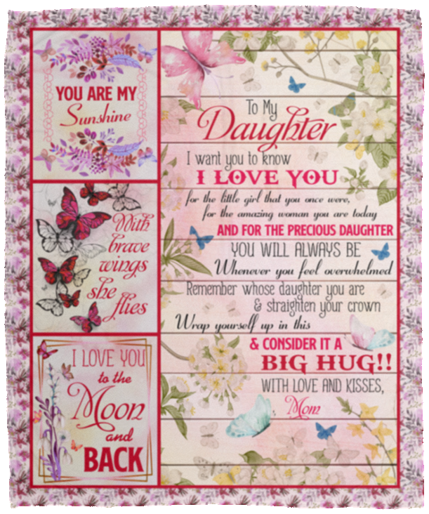 Mom To My Daughter I Want You To Know I Love You For The Little Girl Butterfly Fleece Blanket – Mink Blanket, White, Cozy Plush Fleece Blanket - 50x60