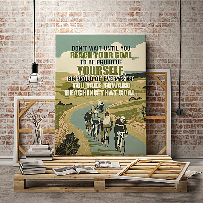 Alternative view of Cycling Don't Wait until You Reach Your Goal to Be Proud of Yourself Framed Canvas Prints - Unframed Poster