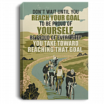 Cycling Don't Wait until You Reach Your Goal to Be Proud of Yourself Framed Canvas Prints - Unframed Poster, White, 0.75'' Framed Canvas
