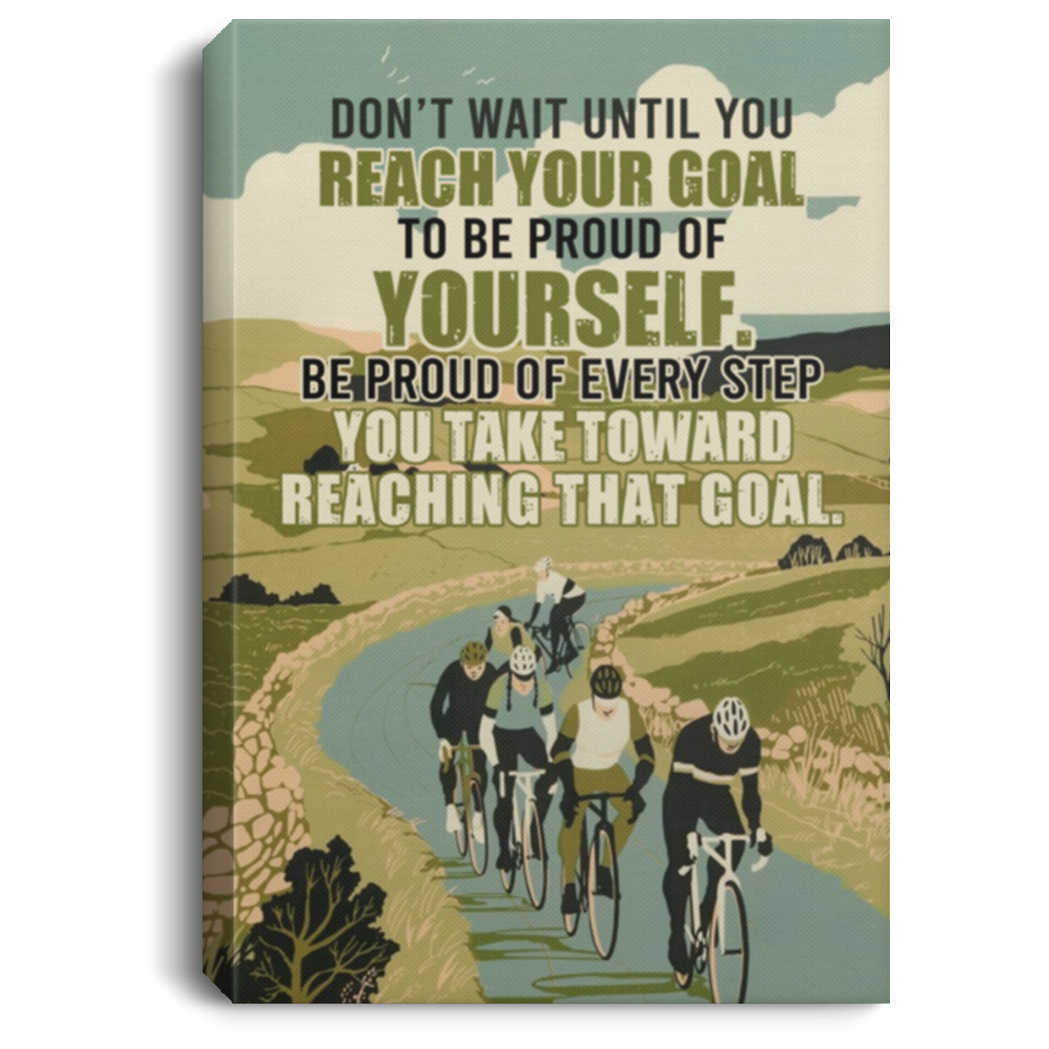 Cycling Don't Wait until You Reach Your Goal to Be Proud of Yourself Framed Canvas Prints - Unframed Poster, White, 0.75'' Framed Canvas