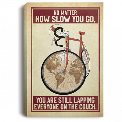 Cycling No Matter How Slow You Go You Are Still Lapping Everyone On The Couch Vintage Framed Canvas - Unframed Poster, White, 0.75'' Framed Canvas