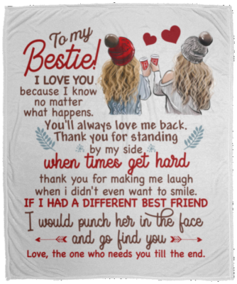 To My Bestie I Love You Because I Know No Matter What Happen Fleece Blanket - Premium Sherpa Blanket, White, Cozy Plush Fleece Blanket - 50x60