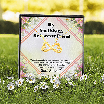 To My Soul Sister Forever Friend There Is Nobody in This World Whose Friendship Gift Infinity Heart Pendant Necklace