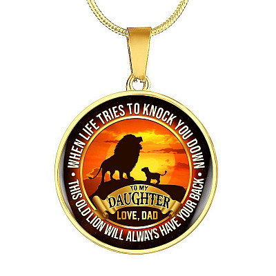 From Dad To My Daughter Lion Necklace - This Old Lion Have Your Back Saying Daughter Circle Pendant Necklace - Circle Luxury Necklace (Gold Plated)