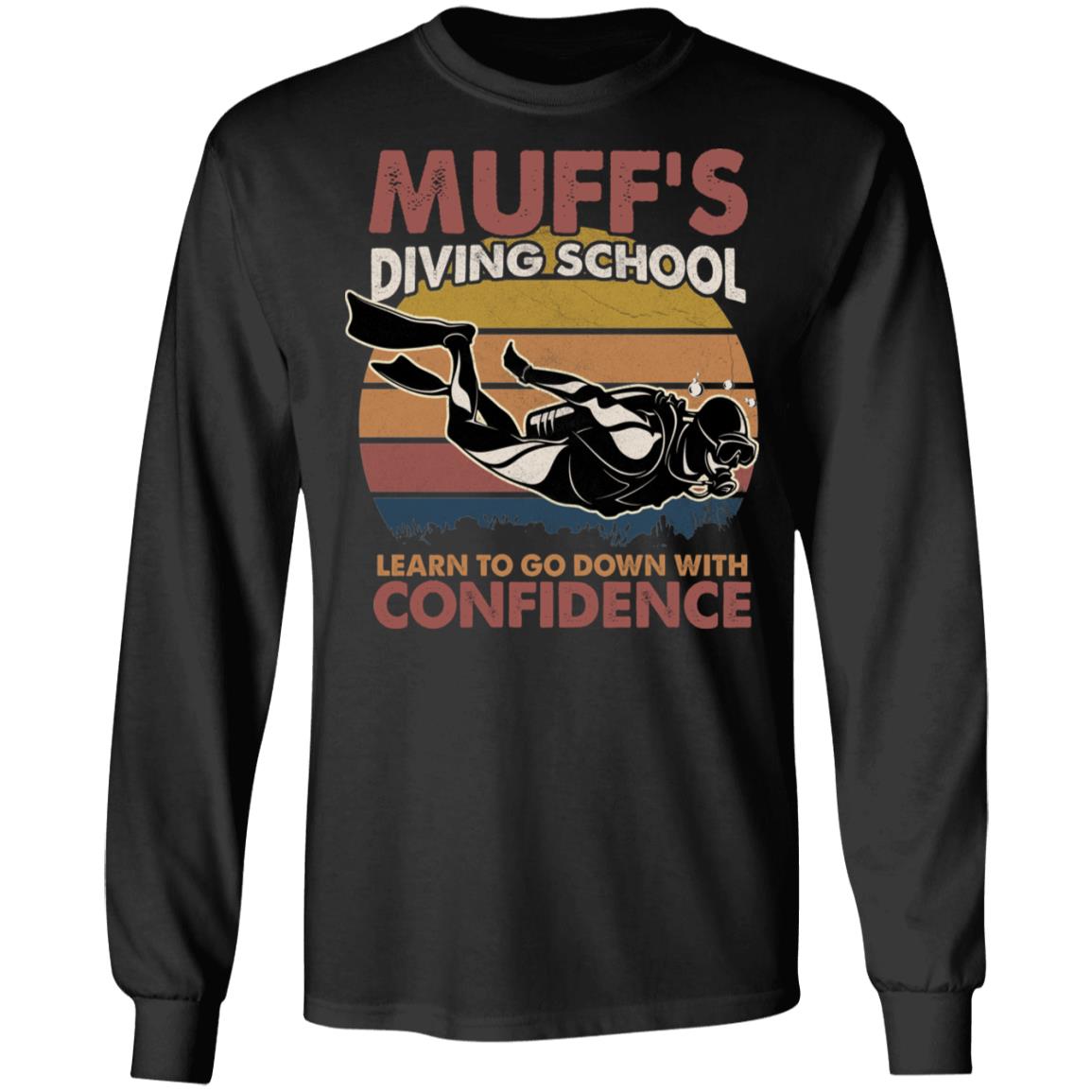 Muffs Diving School Learn To Go Down For Longer Hoodie Sweatshirt - Funny Sarcasm Scuba Diving Memes T-Shirt, Black, Long Sleeve