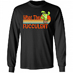 What The Fucculent Cactus Hoodie Sweatshirt - Funny Sarcasm Fucculent Succulent Meme Long Sleeve T-Shirt, Black, Long Sleeve