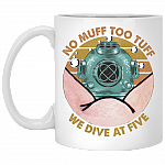 No Muff Too Tuff We Dive At Five Dive Helmet Ceramic Mug - Funny Scuba Diver Coffee Mug, White, 11 oz. White Mug