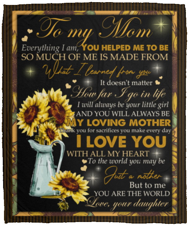 Sunflower To My Mom Everything I Am I Love You With All My Heart Fleece Blanket - Premium Sherpa Blanket, White, Cozy Plush Fleece Blanket - 50x60 Sunflower To My Mom Everything I Am I Love You With All My Heart Fleece Blanket - Premium Sherpa Blanket, White, Cozy Plush Fleece Blanket - 50x60