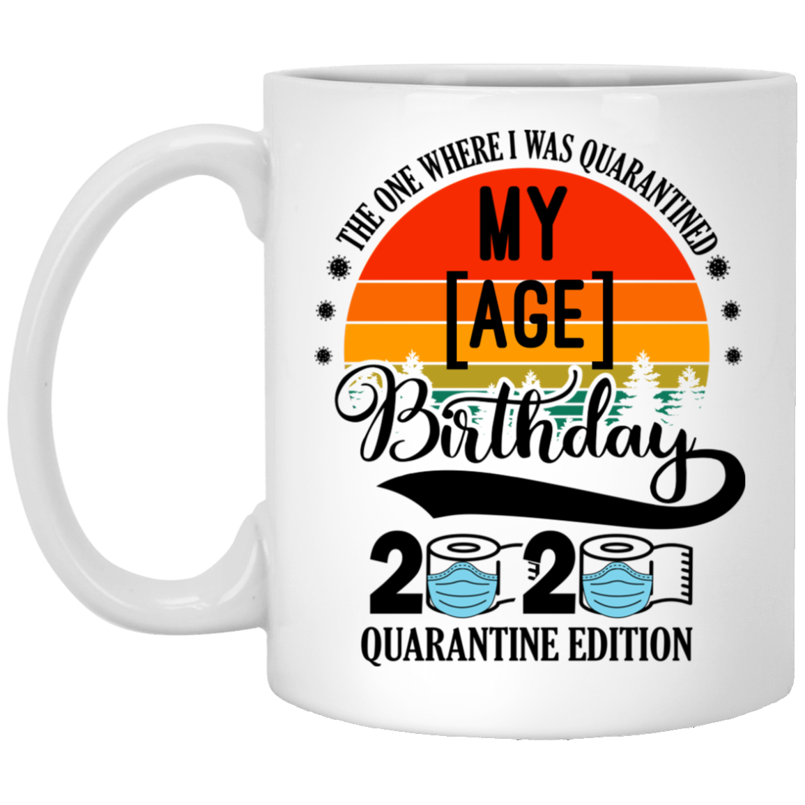 Personalized My Age Quarantined Birthday Ceramic Coffee Mug - Beer Stein - WaterBottle - Color Changing Mug, White, 11 oz. White Mug