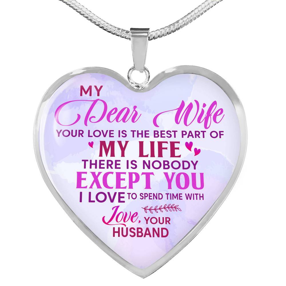 Women My Dear Wife Your Love Is The Best Part Of My Life Heart Pendant Necklace Gifts For Wife - Heart Luxury Necklace (Silver)