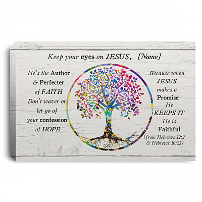 Personalized Keep Eyes On Jesus He Is Faithful Gallery Wrapped Framed Canvas Prints – Unframed Poster, White, 0.75'' Framed Canvas