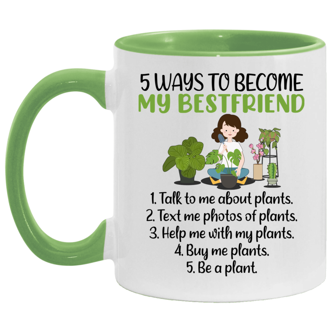 5 Ways To Become My Bestfriend Accent Mug - Funny Plants Mug, White/Light Green, 11 oz. Accent Mug