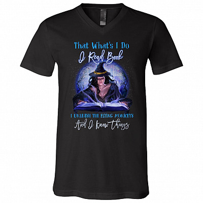 That's What I Do I Read Books I Unleash the Flying Monkeys I Know Things T-Shirt - V-Neck, Black, V-Neck T-Shirt