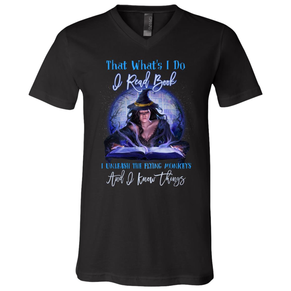 That's What I Do I Read Books I Unleash the Flying Monkeys I Know Things T-Shirt - V-Neck, Black, V-Neck T-Shirt