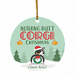 Personalized Nothing Butt Corgi Christmas Ornament - Holiday Flat Circle Ornament - Holiday Decoration Gift, White, subornc-circle-ornament