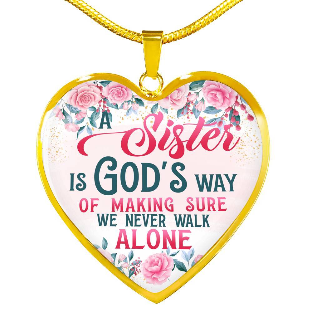 A Sister Is God's Way Of Making Sure We Never Walk Alone Heart Pendant Necklace - Sister Christmas Gift - Heart Luxury Necklace (Gold Plated)