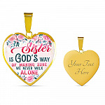 A Sister Is God's Way Of Making Sure We Never Walk Alone Heart Pendant Necklace - Sister Christmas Gift - Heart Luxury Necklace (Gold Plated)