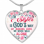 A Sister Is God's Way Of Making Sure We Never Walk Alone Heart Pendant Necklace - Sister Christmas Gift - Heart Luxury Necklace (Silver)