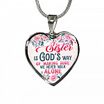 A Sister Is God's Way Of Making Sure We Never Walk Alone Heart Pendant Necklace - Sister Christmas Gift - Heart Luxury Necklace (Silver)
