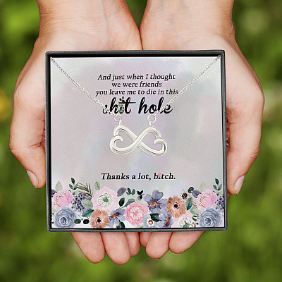 Alternative view of And Just When I Thought We Were Friends You Leave Me To Die In This Shit Hole Infinity Heart Pendant Necklace