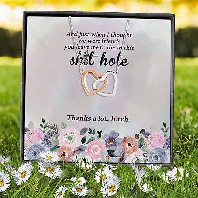 And Just When I Thought We Were Friends You Leave Me To Die In This Shit Hole Interlocking Hearts Necklace