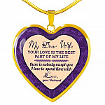 My Dear Wife Your Love Is The Best Part of My Life There Is Nobody Except You I Love To Spend Time With Heart Pendant Necklace - Heart Luxury Necklace (Gold Plated)
