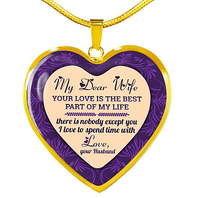 My Dear Wife Your Love Is The Best Part of My Life There Is Nobody Except You I Love To Spend Time With Heart Pendant Necklace - Heart Luxury Necklace (Gold Plated)