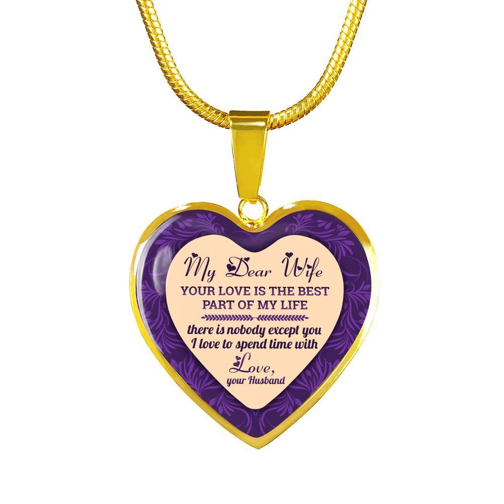 My Dear Wife Your Love Is The Best Part of My Life There Is Nobody Except You I Love To Spend Time With Heart Pendant Necklace - Heart Luxury Necklace (Gold Plated)