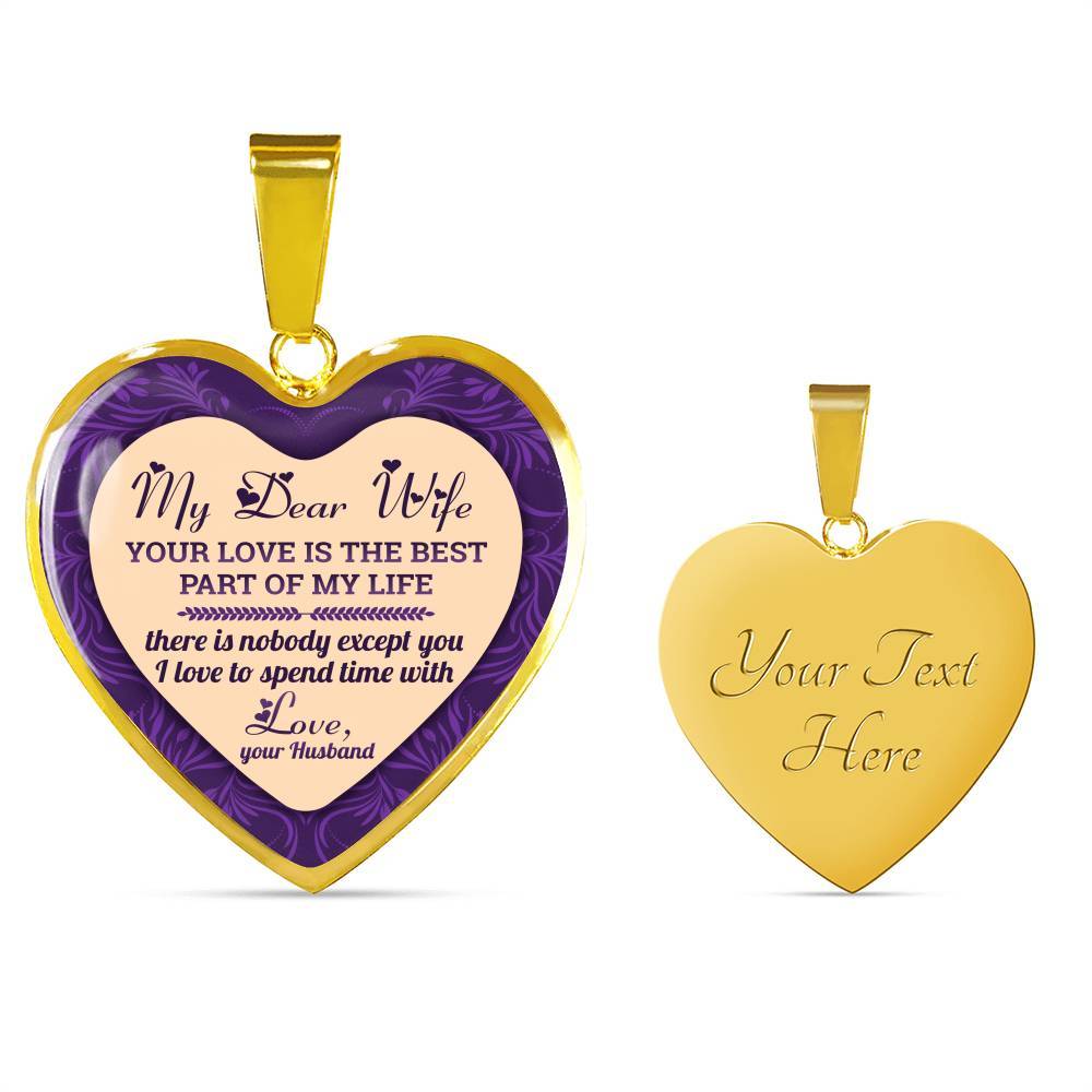 My Dear Wife Your Love Is The Best Part of My Life There Is Nobody Except You I Love To Spend Time With Heart Pendant Necklace - Heart Luxury Necklace (Gold Plated)