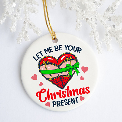 To Boyfriend Funny Let Me Be Your Christmas Present Decorative Christmas Ornament - Holiday Ornament Gifts