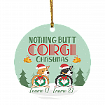 Personalized Nothing Butt Corgi Christmas Ornament - Flat Circle Ornament - Holiday Decoration Gift, White, Circle Ornament