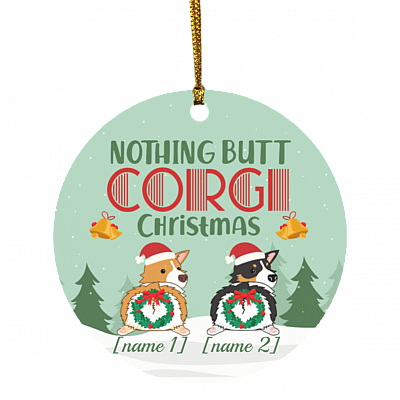 Personalized Nothing Butt Corgi Christmas Ornament - Flat Circle Ornament - Holiday Decoration Gift, White, Circle Ornament