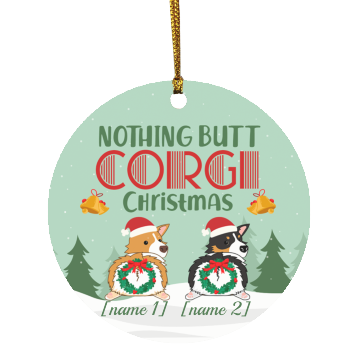 Personalized Nothing Butt Corgi Christmas Ornament - Flat Circle Ornament - Holiday Decoration Gift, White, Circle Ornament