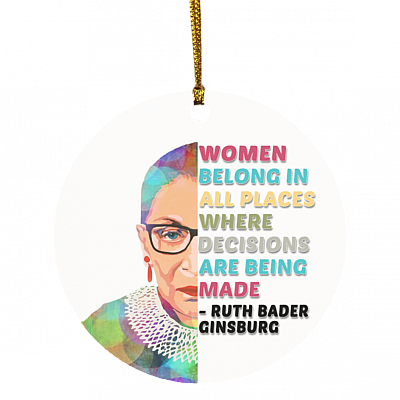Women Belong in All Places Where Decisions Are Being Made Christmas Circle Ornament Keepsake - RBG Ornament, White, Circle Ornament