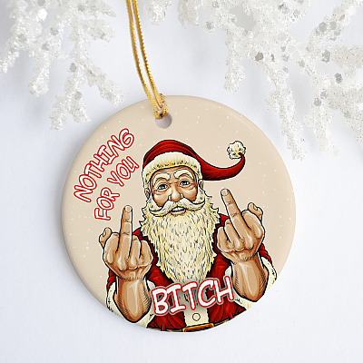 Alternative view of Nothing For You Bitch Circle Ornament Keepsake - Christmas Tree Ornament Decor