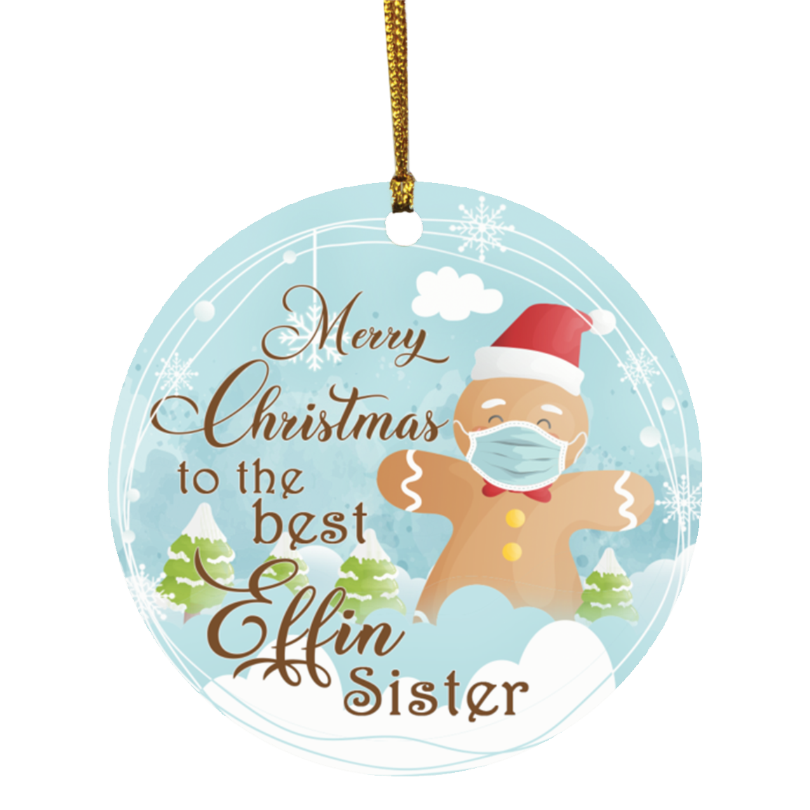 Merry Christmas to the Best Effin Sister Gingerbread Decor Christmas Ornament - Holiday Flat Circle Ornament, White, Circle Ornament