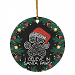 I Believe In Santa Paws Pet Lover Christmas Tree Circle Ornament Keepsake - Santa Paws Gifts, White, Circle Ornament