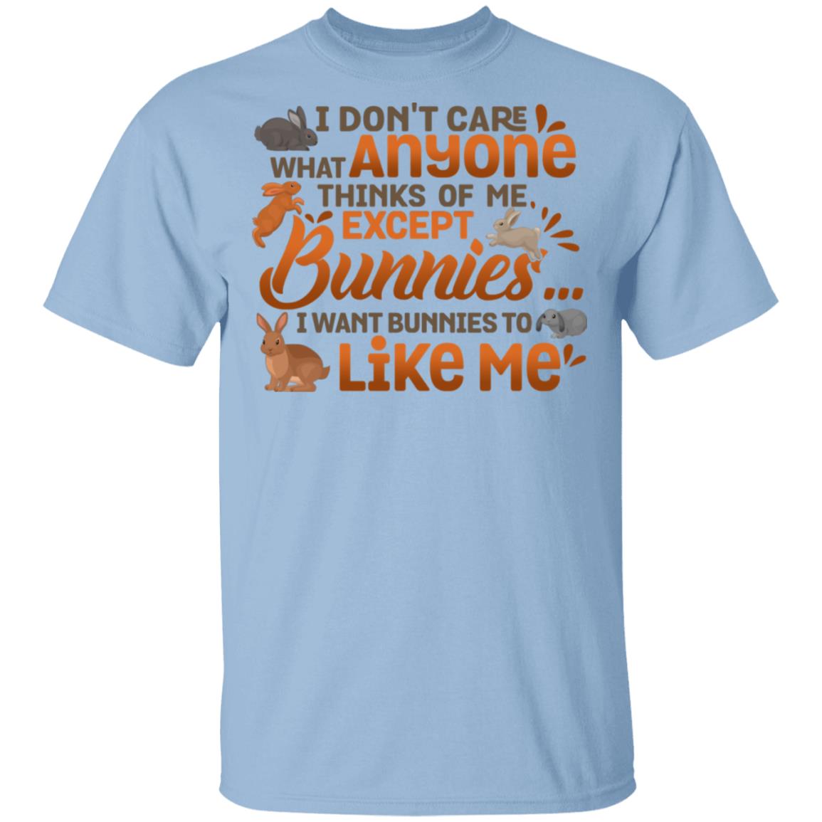 I Don't Care What Anyone Thinks Of Me Except Bunnies I Wants Bunnies To Like Me T-Shirt - Bunny Lover Shirt, Light Blue, Unisex T-Shirt I Don't Care What Anyone Thinks Of Me Except Bunnies I Wants Bunnies To Like Me T-Shirt - Bunny Lover Shirt, Light Blue, Unisex T-Shirt