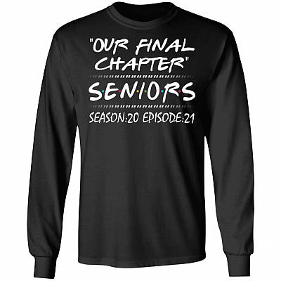 Our Final Chapter Seniors Season 20 Episode 21 Hoodie - Senior 2020 Sweatshirt - Long Sleeve Shirt, Black, Long Sleeve