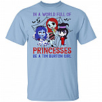 In A World Full Of Princesses Be A Tim-Burton Girl Shirt - Horror Movies Shirt - Halloween Characters Shirt, Light Blue, Unisex T-Shirt