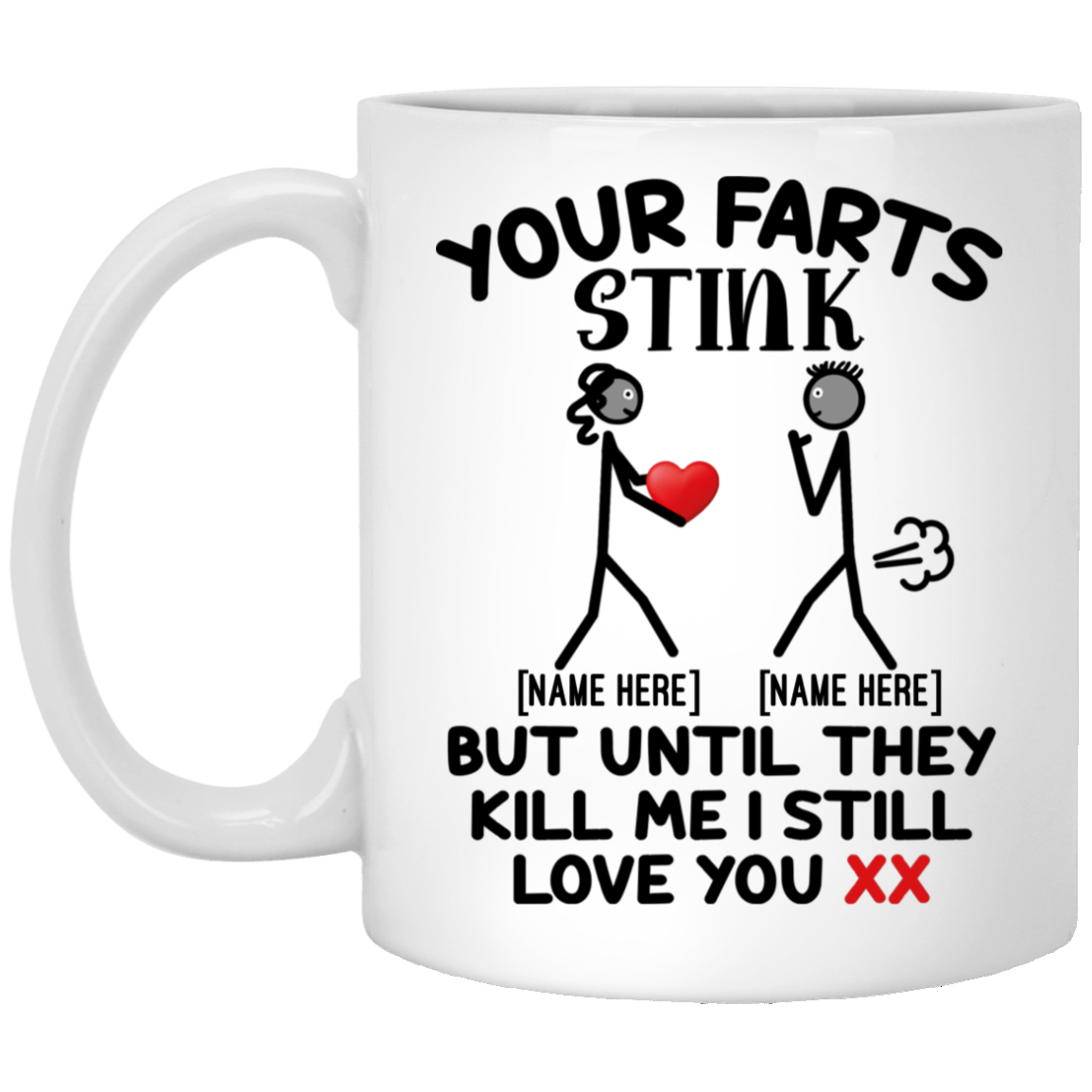 Personalized Your Farts Stink But Until They Kill Me I Still Love You Girlfriend Loves Funny Couple Ceramic Coffee Mug, White, 11 oz. White Mug Personalized Your Farts Stink But Until They Kill Me I Still Love You Girlfriend Loves Funny Couple Ceramic Coffee Mug, White, 11 oz. White Mug