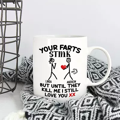 Personalized Your Farts Stink But Until They Kill Me I Still Love You Boyfriend Loves Funny Couple Ceramic Coffee Mug