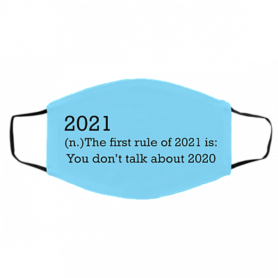 2021 the First Rule Is Don't Talk About 2020 Washable Reusable Custom - Printed Cloth Face Mask Cover, Columbia Blue, Cloth Face Cover – Medium/Large