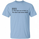 2021 the First Rule Is Don't Talk About 2020 T-Shirt, Light Blue, Unisex T-Shirt