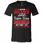 I Never Dreamed I'd End Up Marrying A Super Sexy Redhead Funny Saying T-Shirt - V-Neck Shirt, Black, V-Neck T-Shirt