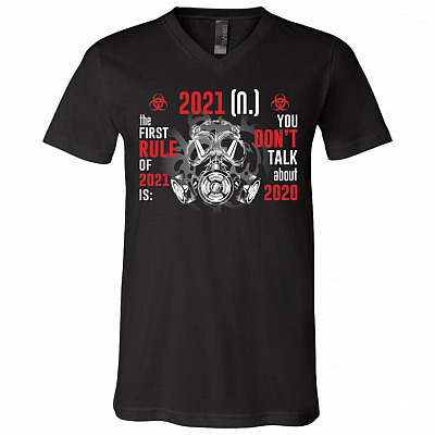 The First Rule Of 2021 Is You Don't Talk About 2020 Funny 2020 Year to Forget T-Shirt - V-Neck Shirt, Black, V-Neck T-Shirt